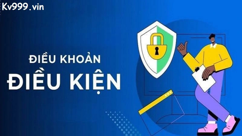 Tìm hiểu về điều khoản và điều kiện của Kv999